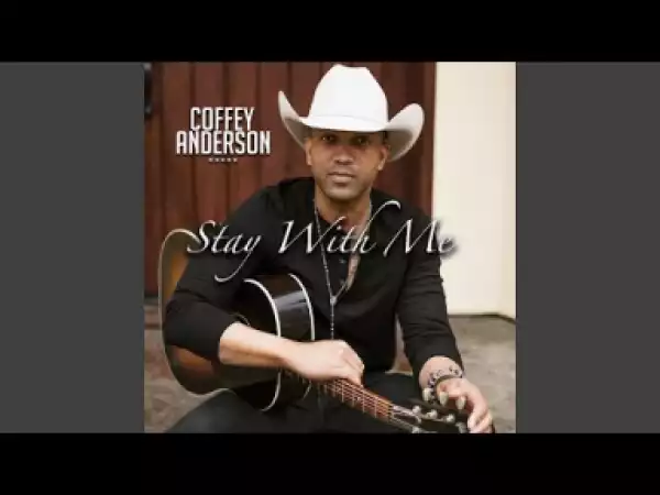 Coffey Anderson - Stay with Me